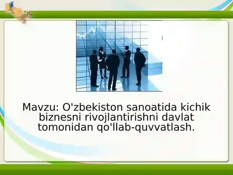 O'zbekiston sanoatida kichik biznesni rivojlantirishni davlat tomonidan qo'llab-quvvatlash