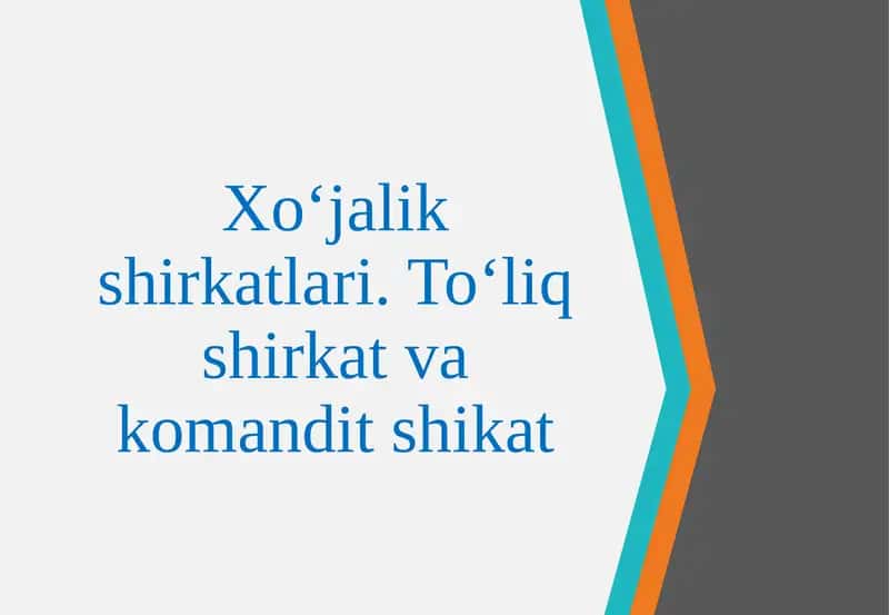 Xo‘jalik shirkatlari.To‘liq shirkat va komandit shirkat 1