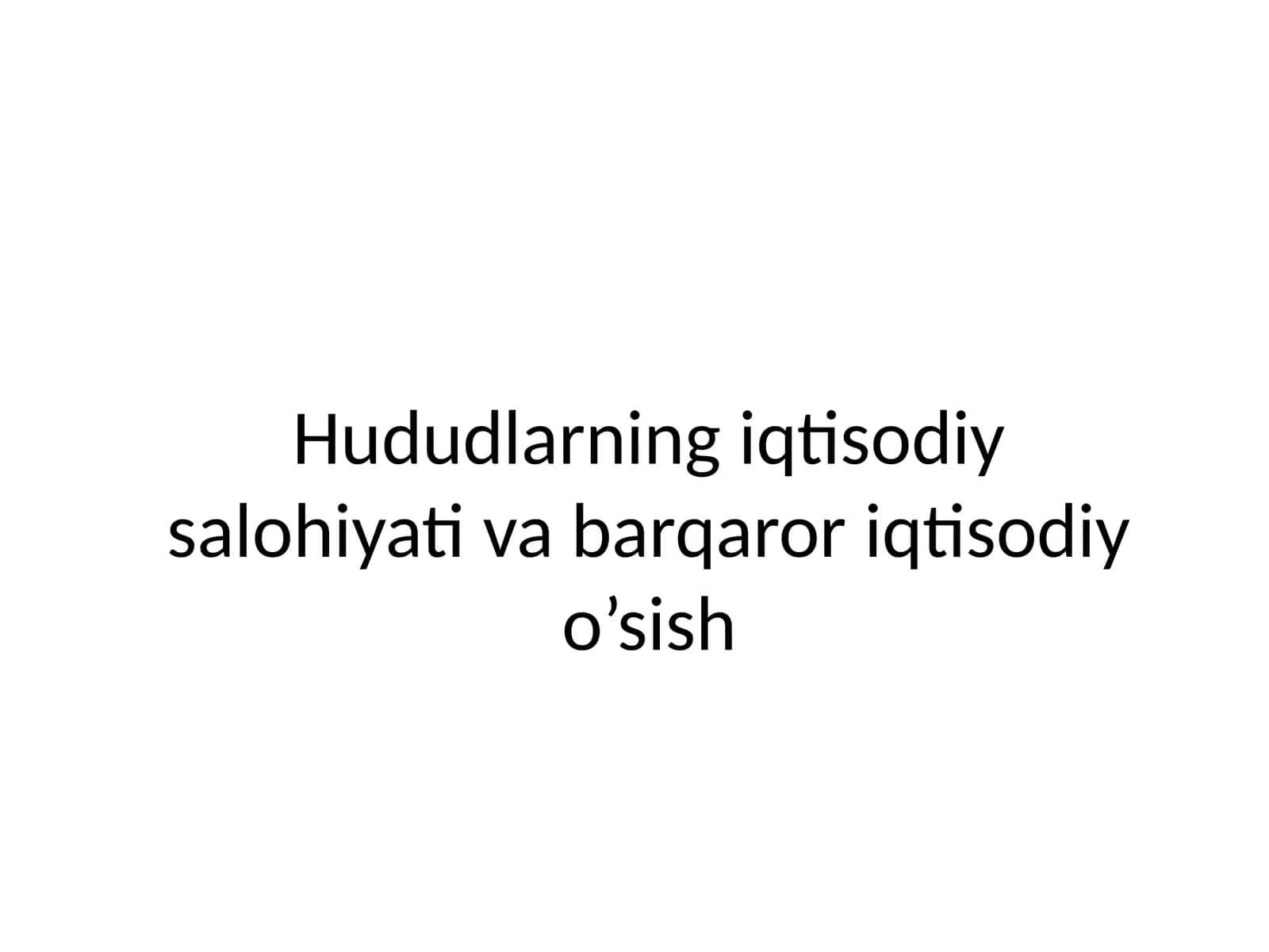 Hududlarning iqtisodiy salohiyati va barqaror iqtisodiy o’sish 1