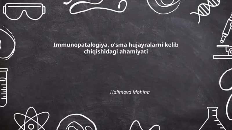 Immunopatologiya tushunchasi va o'sma hujayralar kelib chiqishidagi roli 1