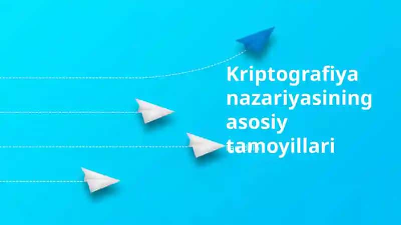 Kriptografiya nazariyasining asosiy tamoyillari 1