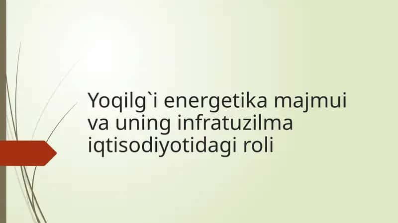 Yoqilg`i energetika majmui va uning infratuzilma iqtisodiyotidagi roli 1