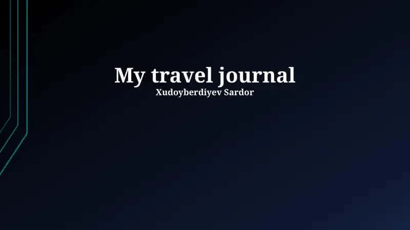 Xudoyberdiyev Sardor: My travel journal 1