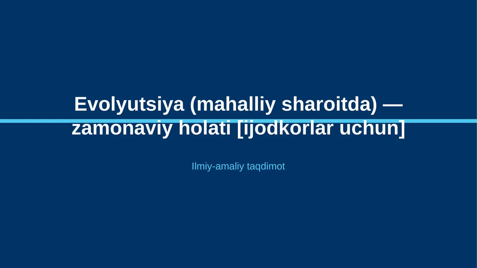 Evolyutsiya (mahalliy sharoitda) — zamonaviy holati [ijodkorlar uchun] 1