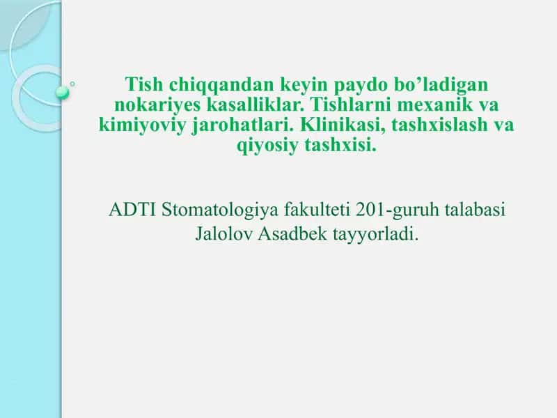 Tish chiqqandan keyin paydo bo’ladigan nokariyes kasalliklar. Tishlarni mexanik va kimiyoviy jarohatlari. Klinikasi, tashxislash va qiyosiy tashxisi. 1