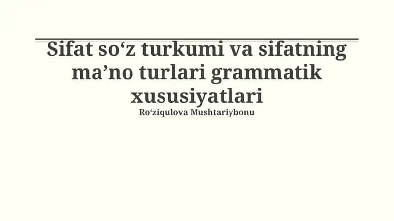 Sifat soʻz turkumi va sifatning maʼno turlari grammatik xususiyatlari 1