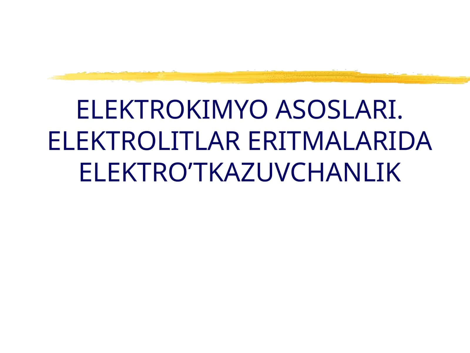 ELEKTROKIMYO ASOSLARI. ELEKTROLITLAR ERITMALARIDA ELEKTRO’TKAZUVCHANLIK 1