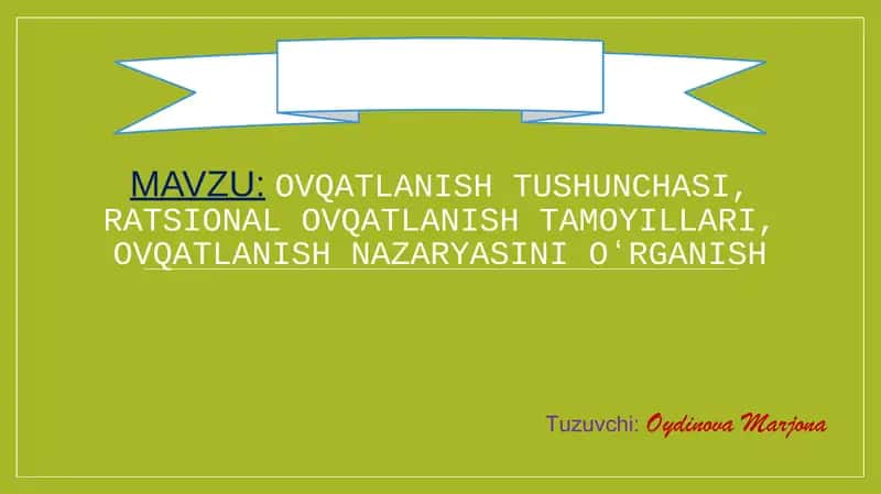 Ovqatlanish tushunchasi, ratsional ovqatlanish tamoyillari, ovqatlanish nazaryasini oʻrganish 1