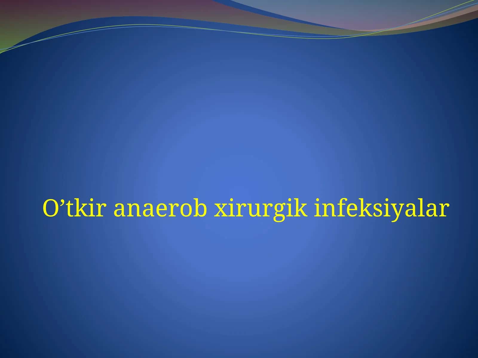 O’tkirana erob xirurgik infeksiyalar 1