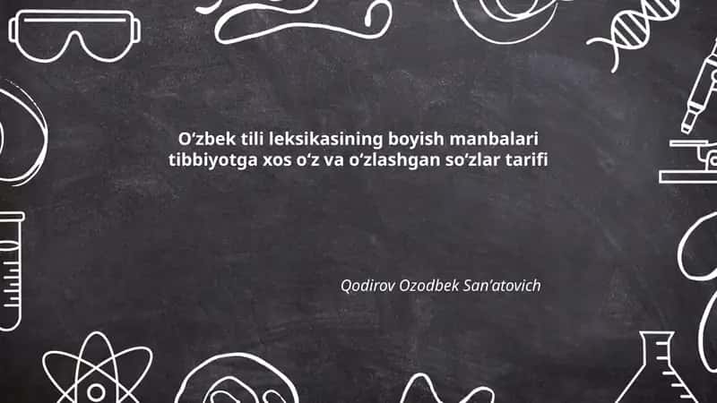 Oʻzbek tili leksikasining boyish manbalari tibbiyotga xos oʻz va oʻzlashgan soʻzlar tarifi 1
