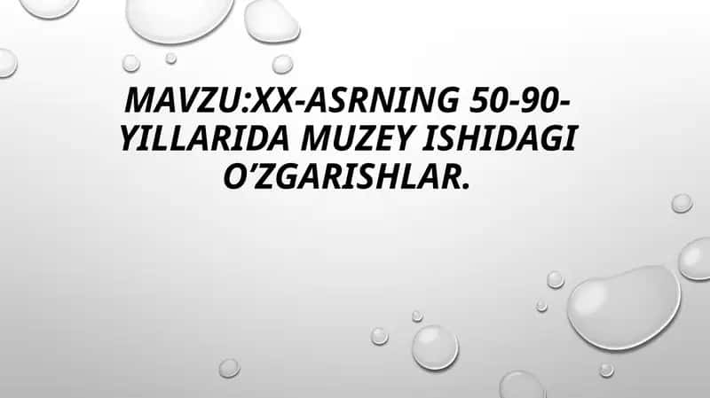 XX-asrning 50-90- yillarida Muzey ishidagio’zgarishlar 1