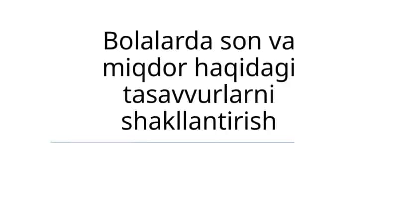 Bolalarda son va miqdor haqidagi tasavvurlarni shakllantirish 1