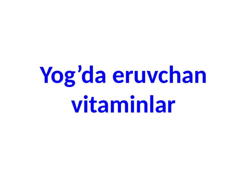 Yog’da eruvchan vitaminlar 1