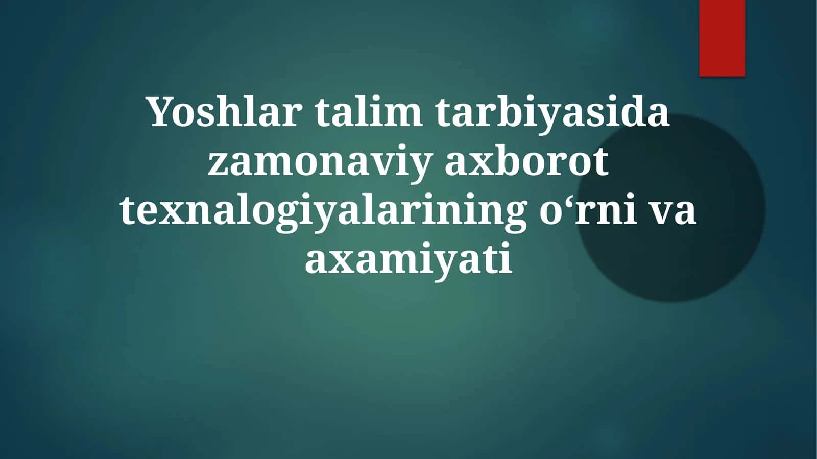 Yoshlar talim tarbiyasida zamonaviy axborot texnologiyalari 1