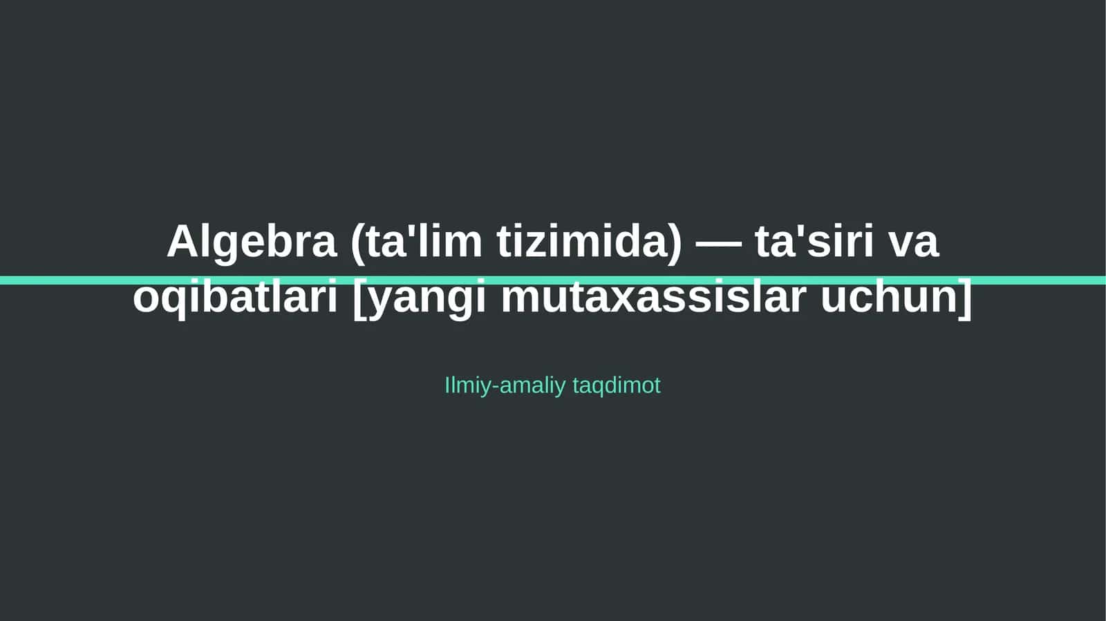 Algebra (ta'lim tizimida) — ta'siri va oqibatlari [yangi mutaxassislar uchun] 1