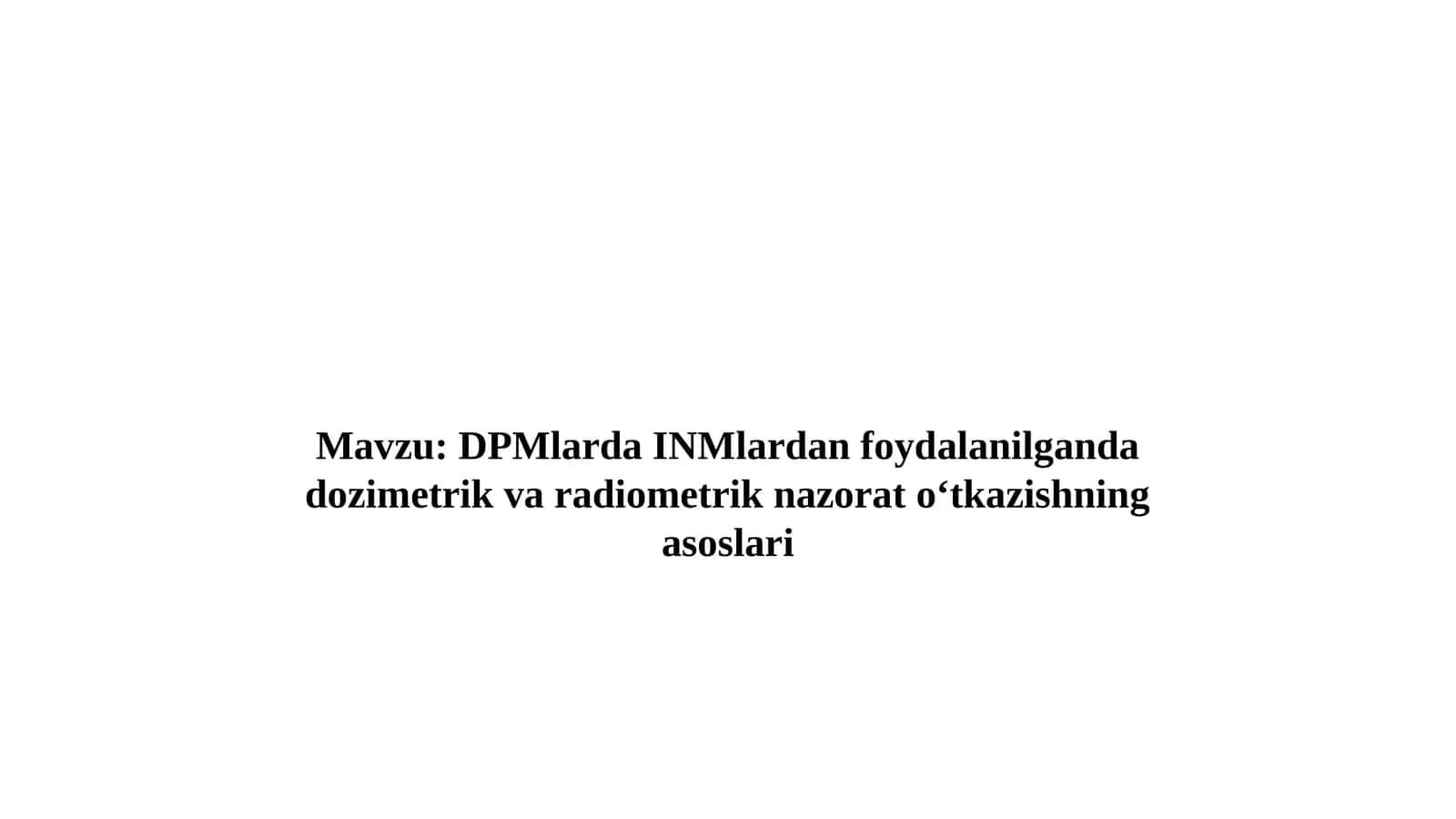 DPMlarda INMlardan foydalanilganda dozimetrik va radiometrik nazorat oʻtkazishning asoslari 1