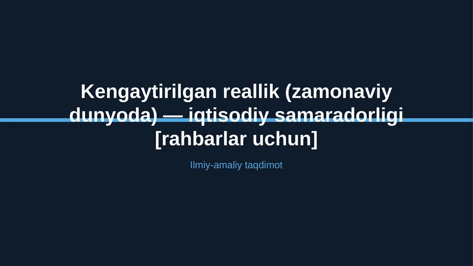 Kengaytirilgan reallik (zamonaviy dunyoda) — iqtisodiy samaradorligi [rahbarlar uchun] 1