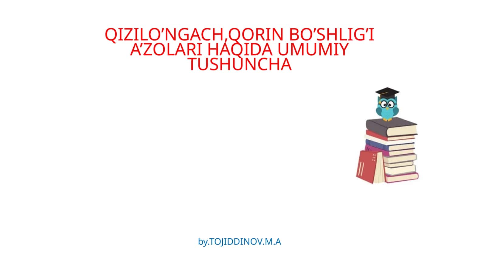 QIZILO’NGACH,QORIN BO’SHLIG’I A’ZOLARI HAQIDA UMUMIY TUSHUNCHA 1