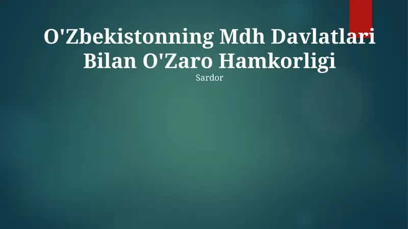 O'Zbekistonning Mdh Davlatlari Bilan O'Zaro Hamkorligi 1