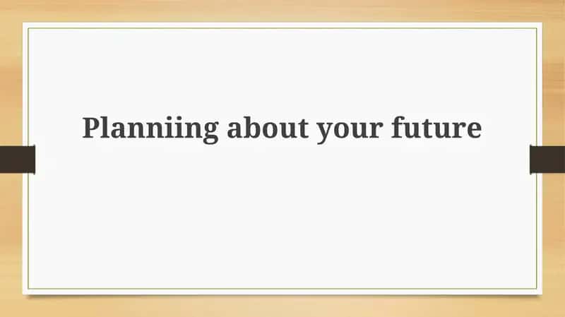 Planniingabout your future 1