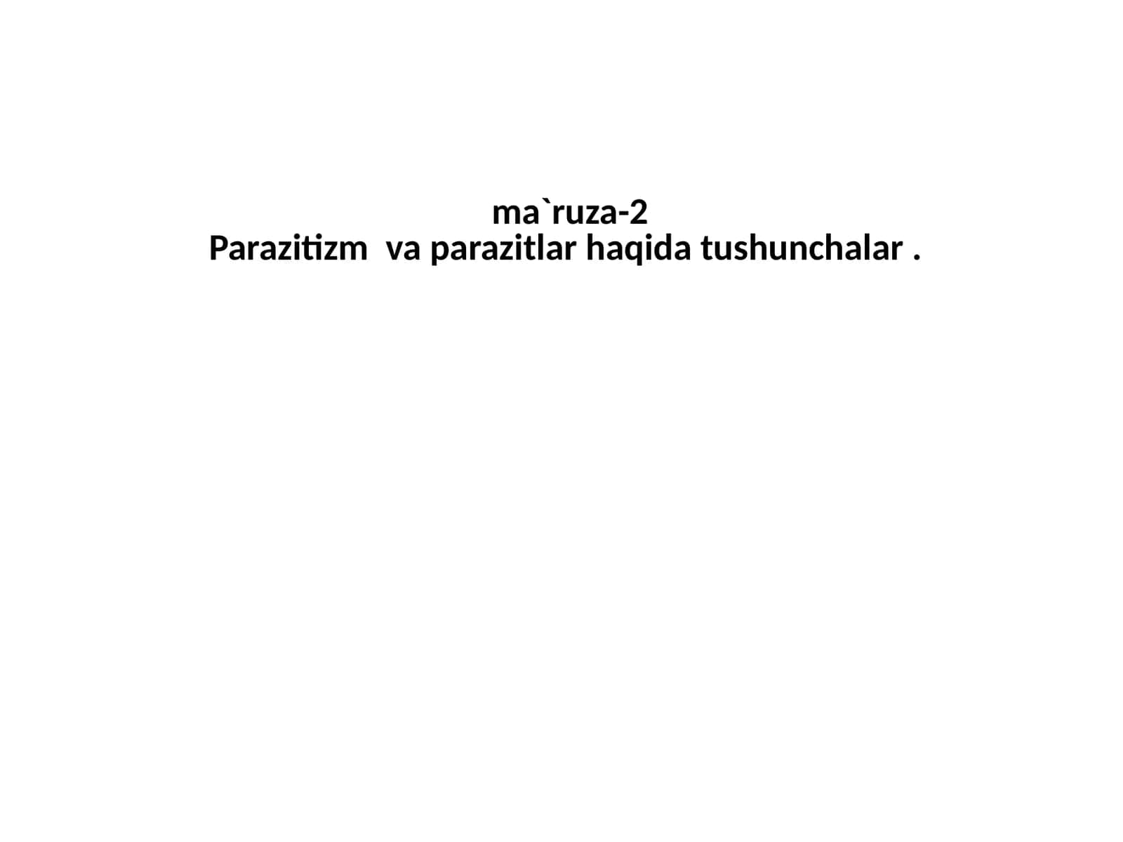 Ma'ruza-2 Parazitizm va parazitlar haqida tushunchalar 1