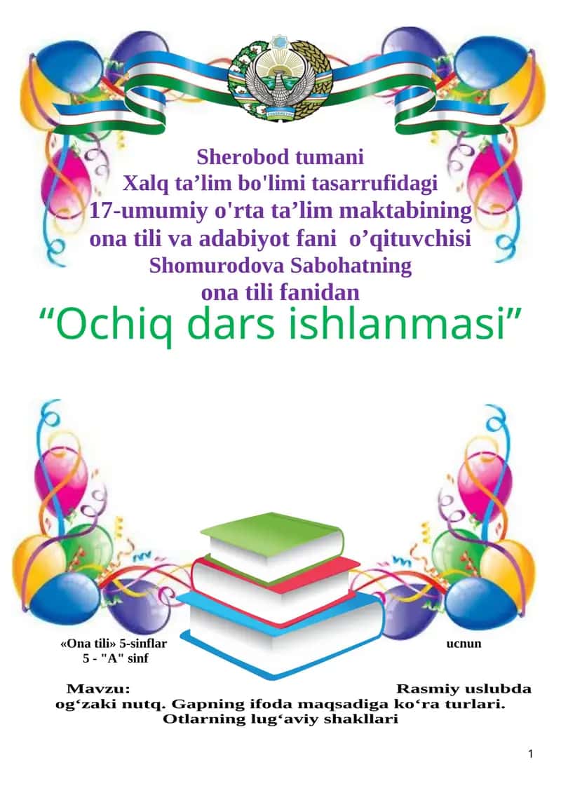 Rasmiy uslubda og‘zaki nutq. Gapning ifoda maqsadiga ko‘ra turlari. Otlarning lug‘aviy shakllari 1