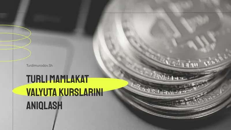 Turli mamlakat valyuta kurslarini aniqlash 1