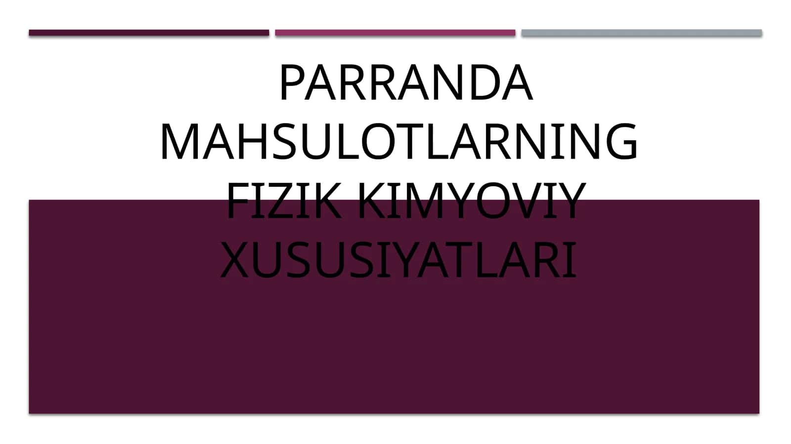 PARRANDA MAHSULOTLARNING  FIZIK KIMYOVIY XUSUSIYATLARI 1