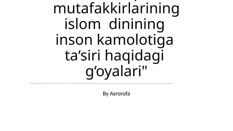 Sharq mutafakkirlarining islom dinining inson kamolotiga ta‘siri haqidagi g‘oyalari 1