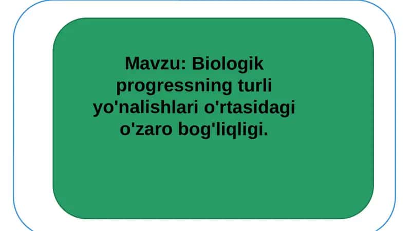 Biologik progressning turli yo'nalishlari o'rtasidagi o'zaro bog'liqligi 1
