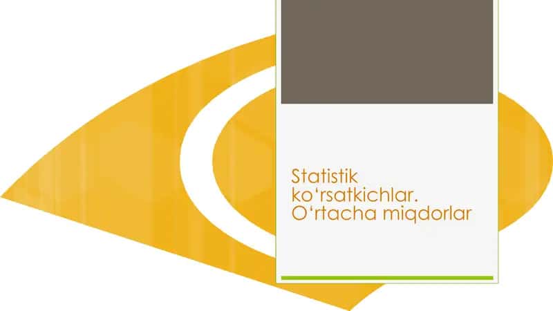 Statistik ko‘rsatkichlar.O‘rtacha miqdorlar 1