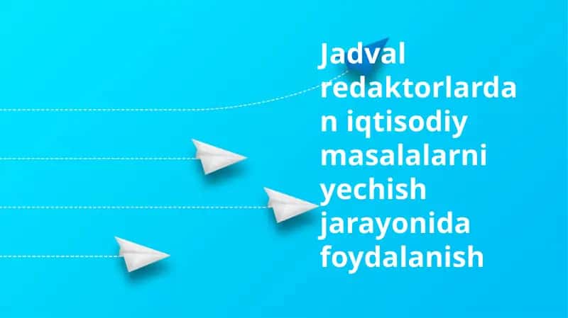 Jadval redaktorlardan iqtisodiy masalalarni yechish 1