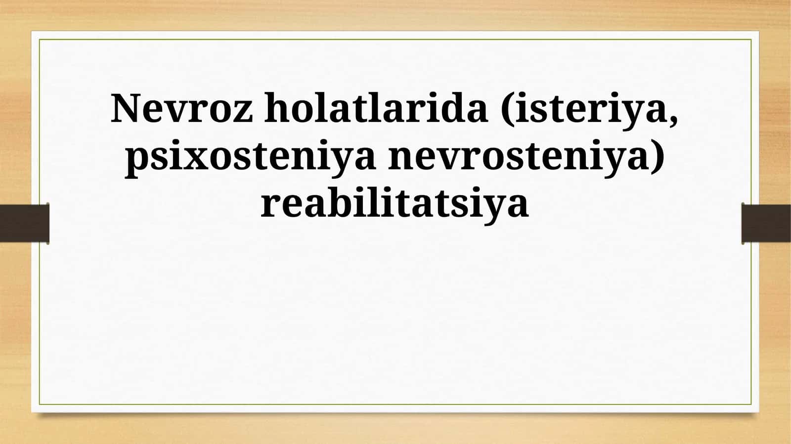 Nevroz holatlarida (isteriya, psixosteniya nevrosteniya) reabilitatsiya 1
