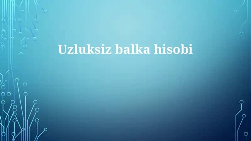 Uzluksizbalkahisobi 1