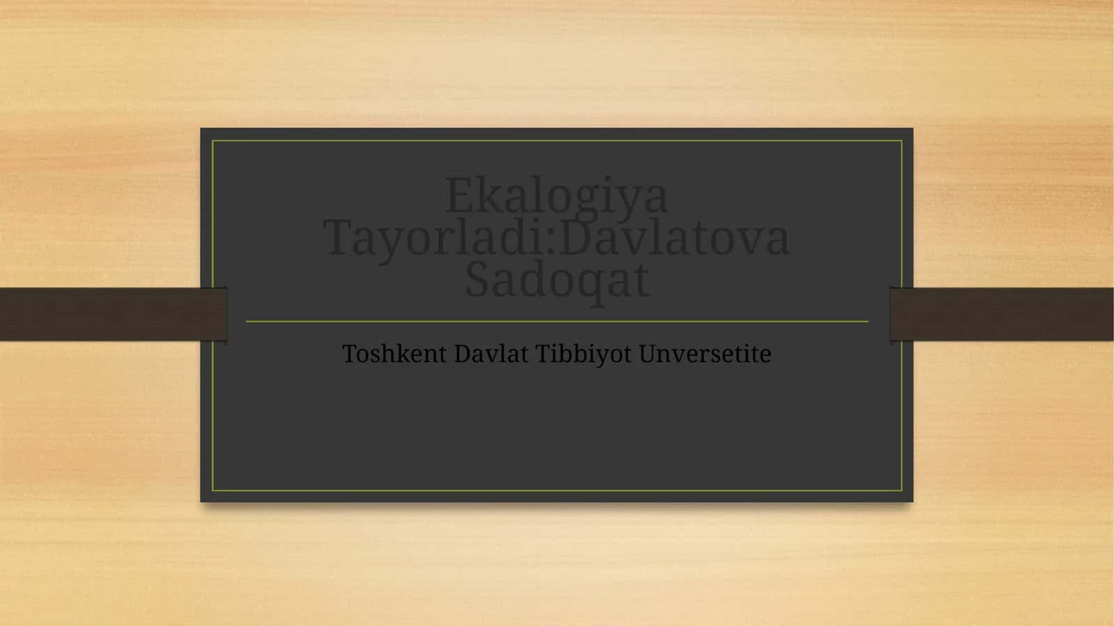 Ekologiya Tayorladi: Davlatova Sadoqat 1