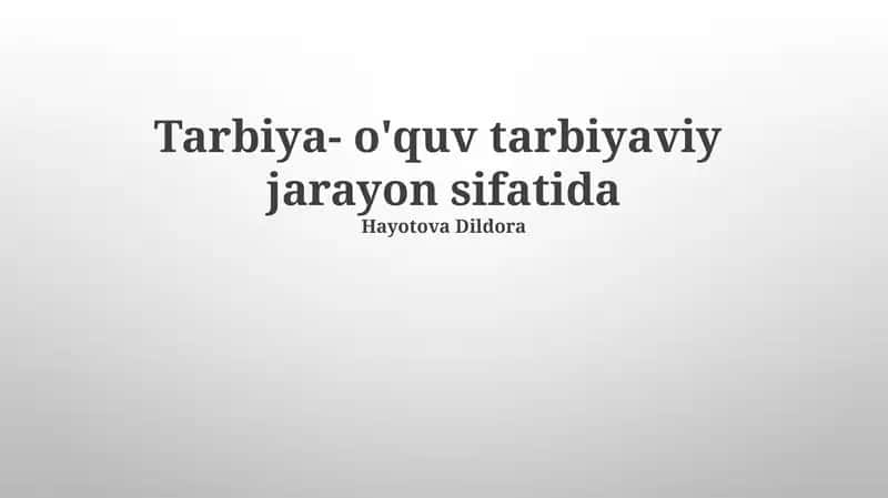 Tarbiya- o'quv tarbiyaviy jarayon sifatida 1