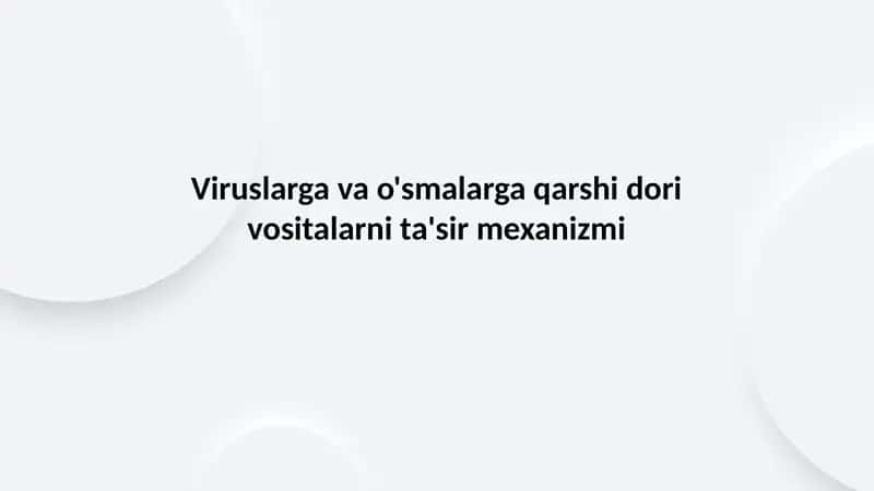 Viruslargavao'smalargaqarshidorivositalarnita'sirmexanizmi 1