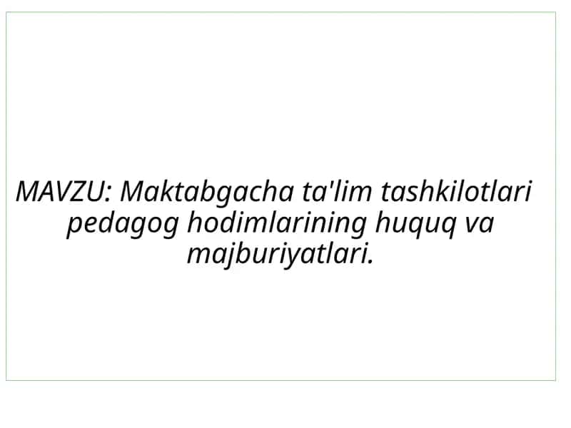 Maktabgacha ta'lim tashkilotlari pedagog hodimlarining huquq va majburiyatlari 1