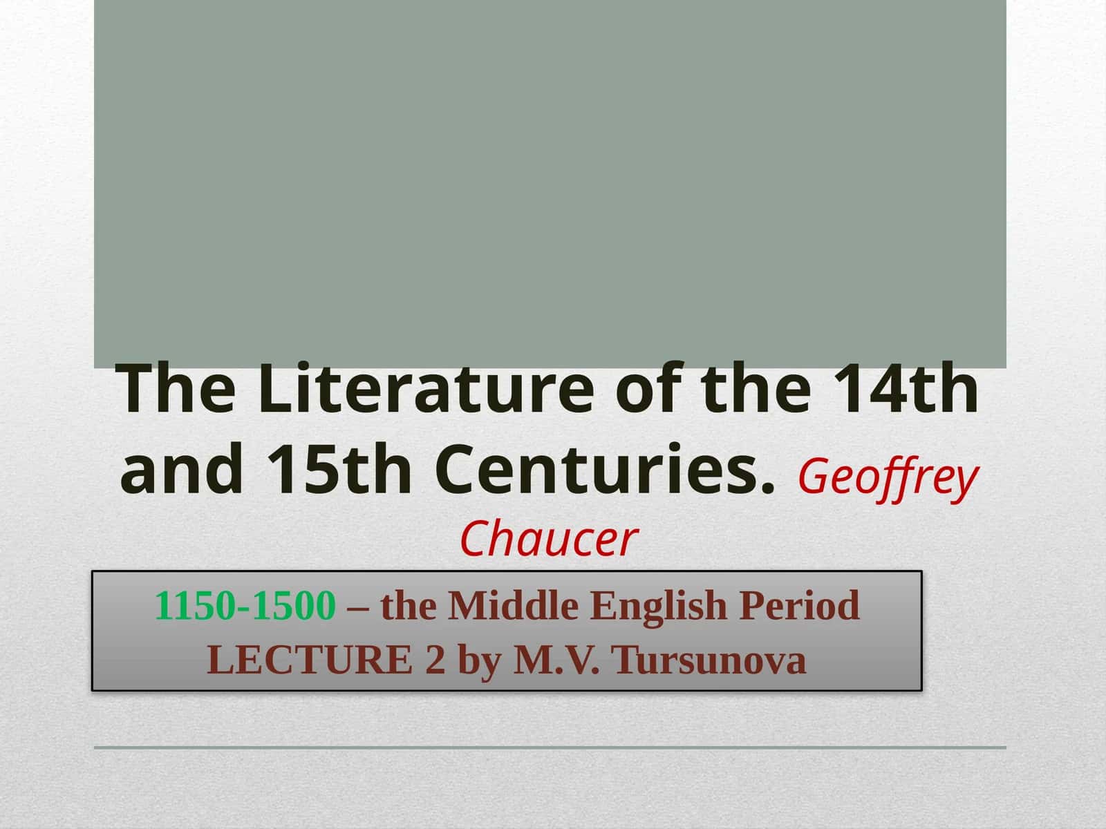 The Literature of the 14th and 15th Centuries.GeoffreyChaucer 1