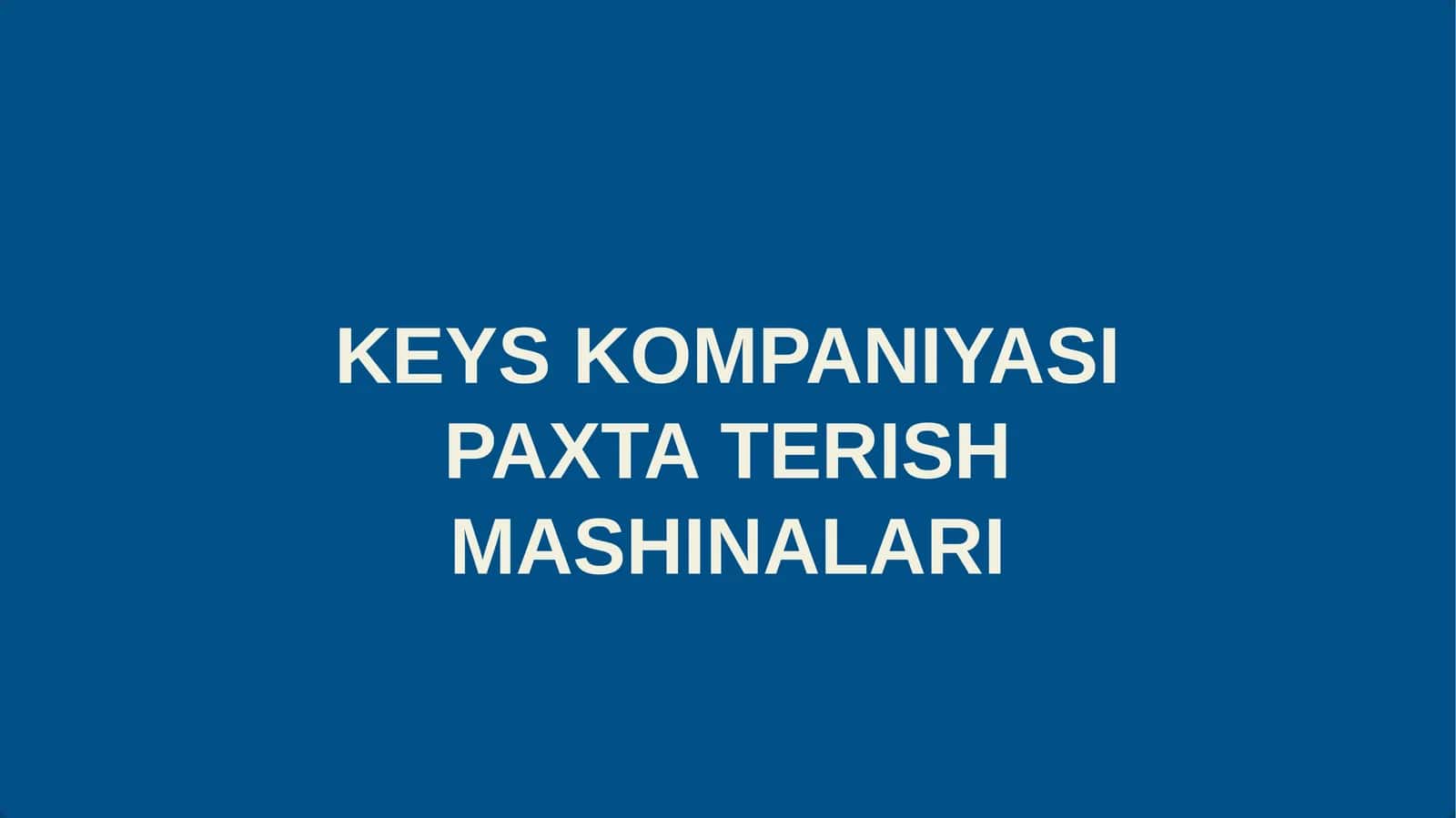 KEYS KOMPANIYASI PAXTA TERISH MASHINALARI 1