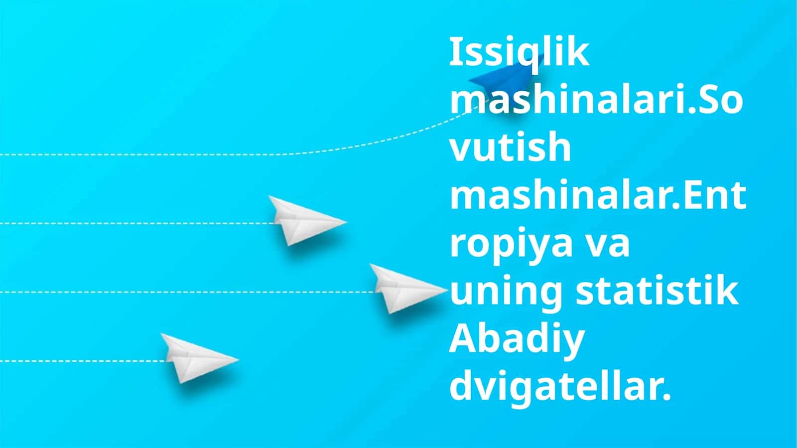 Issiqlik mashinalari.Sovutish mashinalar.Entropiya va uning statistik Abadiy dvigatellar 1