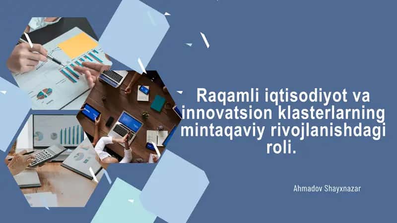 Raqamli iqtisodiyot va innovatsion klasterlarning mintaqaviy rivojlanishdagi roli. 1
