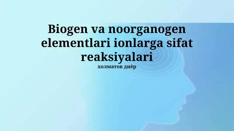 Biogen va organogen elementlar ionlariga sifat reaksiyalari 1