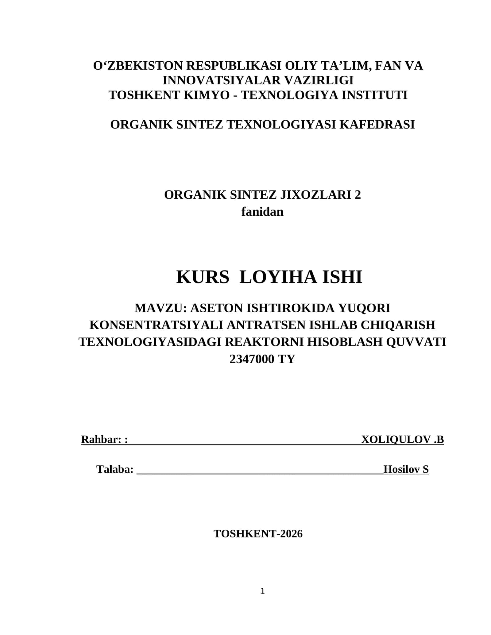 KURS LOYIHA ISHI MAVZU: ASETON ISHTIROKIDA YUQORI  KONSENTRATSIYALI ANTRATSEN ISHLAB CHIQARISH  TEXNOLOGIYASIDAGI REAKTORNI HISOBLASH QUVVATI  2347000 TY 1