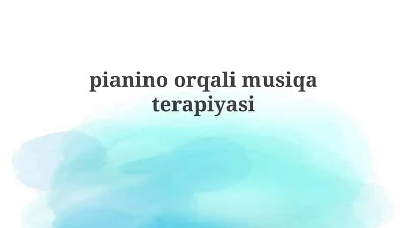 Musiqa terapiyasining asoslari va pianino texnikasi 1