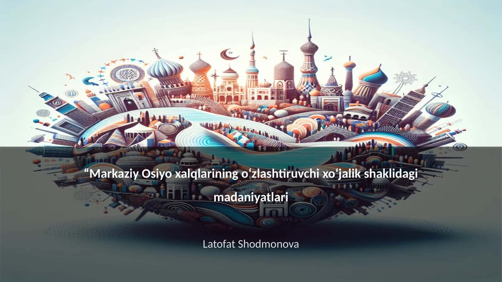 Markaziy Osiyo xalqlarining o‘zlashtiruvchi xo‘jalik shaklidagi madaniyatlari 1