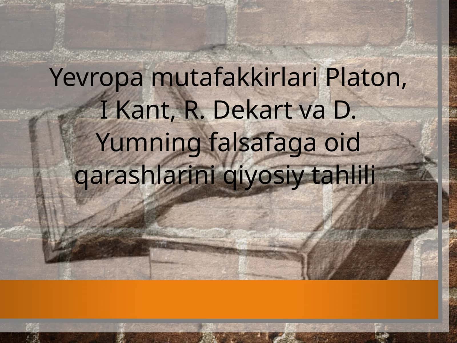 Yevropa mutafakkirlari Platon, I. Kant, R. Dekart va D. Yumning falsafaga oid qarashlari 1