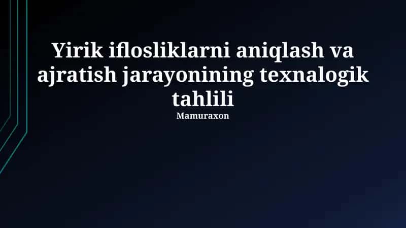 Katta aralashmalarni aniqlash va ajratish jarayonining texnologik tahlili 1
