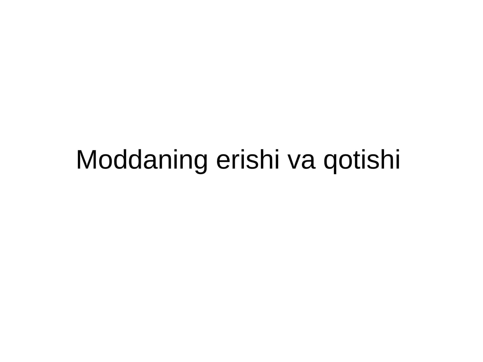 Moddaning erishi va qotishi 1