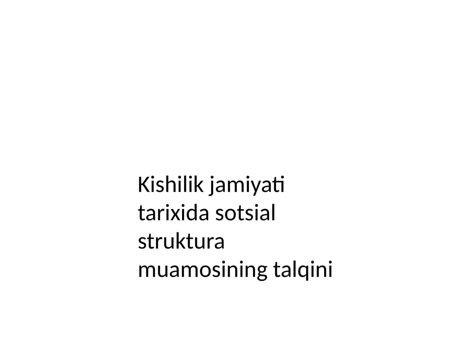 Kishilik jamiyati tarixida sotsial strukturamuamosi ning talqini 1